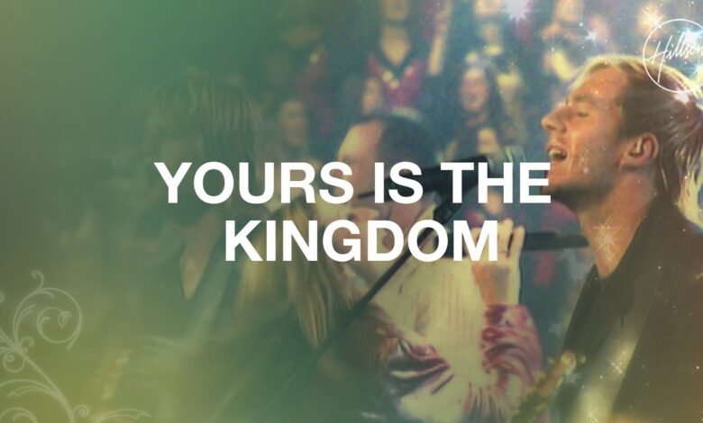 Yours Is the Kingdom by Hillsong Worship Mp3, Lyrics, Video