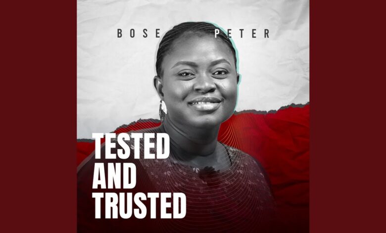 Bose Peter - Tested and Trusted Mp3 and Lyrics