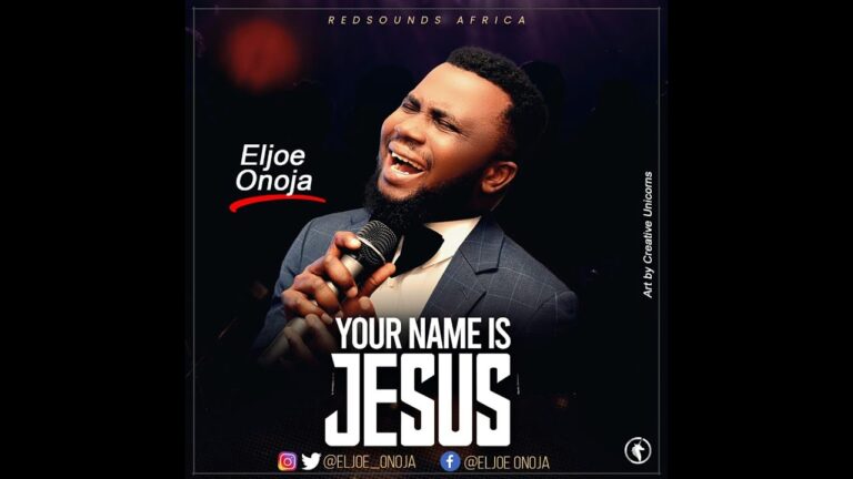 Eljoe Onoja - Your Name Is Jesus Mp3, Lyrics, Video