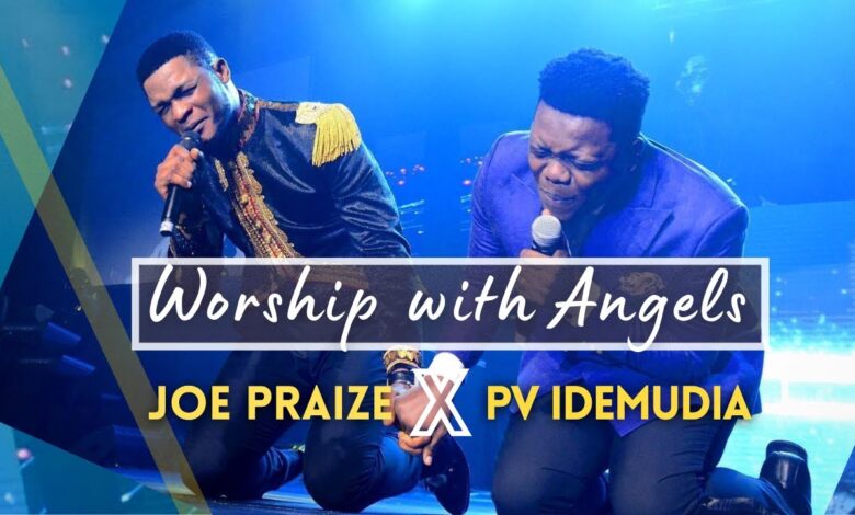 Joe Praize Worship With Angels Mp3, Lyrics, Video Ft Pv Idemudia