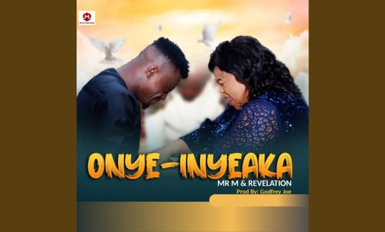 Mr M & Revelation - Onye Inyeaka Mp3, Lyrics