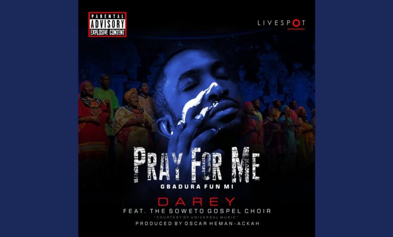 Pray For Me by Darey Mp3(Gbàdúrà Fuń Mi) Lyrics, Video