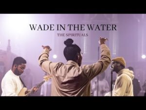 Wade in the Water by The Spirituals Choir Mp3, Lyrics, Video