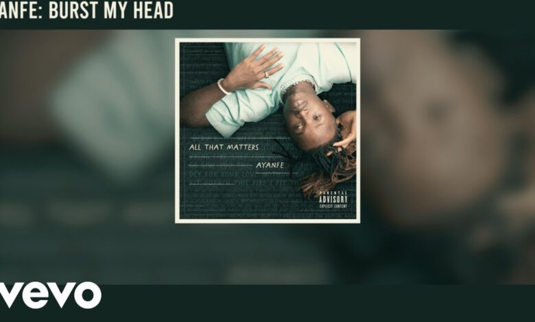 Ayanfe - Burst My Head Mp3 Download Lyrics