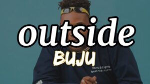 Buju - Outside (Mp3, Lyrics, Video)