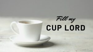 Fill My Cup, Lord (Mp3, Lyrics, Video)