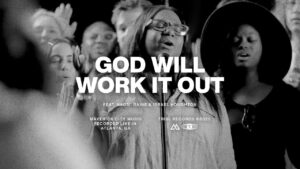 God Will Work It Out by Maverick City Music ft Naomi Raine & Israel Houghton Mp3, Lyrics, Video