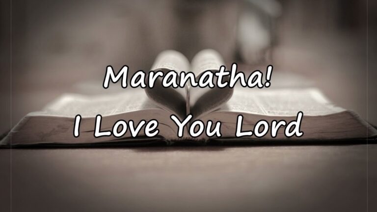 Maranatha - I Love You Lord (Mp3, Lyrics, Video)