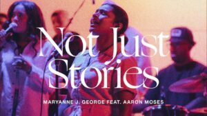 Not Just Stories by Maryanne J. George ft Aaron Moses Mp3, Lyrics, Video