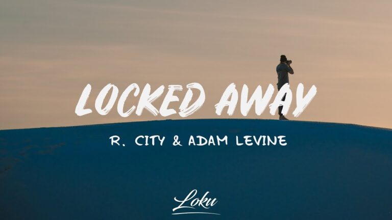 R. City - Locked Away ft. Adam Levine (Mp3, Lyrics, Video)