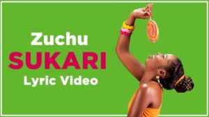 Zuchu - Sukari (Mp3, Lyrics, Video)