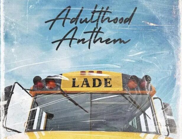 Adulthood Na Scam (Mp3 Download & Lyrics) – Lade [Anthem]