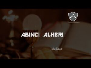 Abinci Alheri (Mp3 Download, Lyrics) - Sir Jude Nnam