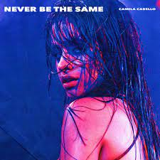 Camila Cabello - Never Be the Same (Mp3 Download, Lyrics)