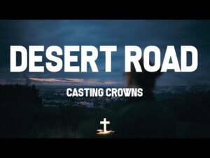 Casting Crowns - Desert Road (Mp3 Download, Lyrics)