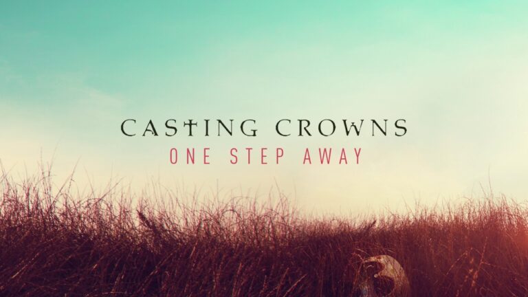 Casting Crowns - One Step Away (Mp3 Download, Lyrics)