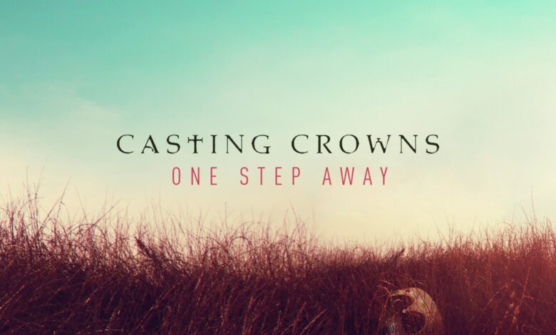 Casting Crowns - One Step Away (Mp3 Download, Lyrics)