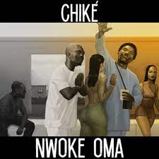 Chike - Nwoke Oma (Mp3 Download, Lyrics)