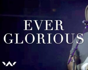 Elevation Worship – Ever Glorious (Mp3 Download, Lyrics)