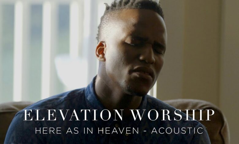 Elevation Worship – Here As In Heaven (Mp3 Download, Lyrics)