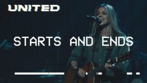 Hillsong United – Starts and Ends (Mp3 Download, Lyrics)