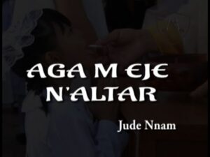 Jude Nnam - Aga M Eje N'Altar (Mp3 Download, Lyrics)