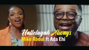 Mike Abdul Ft Ada Ehi - Halleluyah Always (Mp3 Download, Lyrics)
