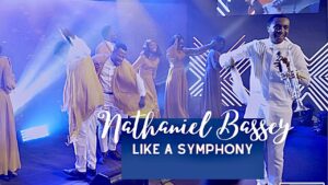 Nathaniel Bassey - Like A Symphony (Mp3 Download, Lyrics)