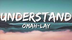 Omah Lay - Understand (Mp3 Download, Lyrics)