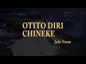 Otito Diri Chineke (Mp3 Download, Lyrics) - Sir Jude Nnam