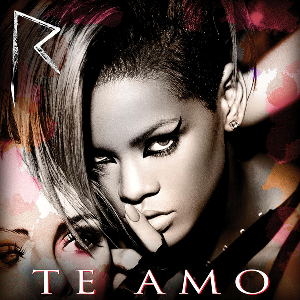 Rihanna - Te Amo (Mp3 Download, Lyrics)