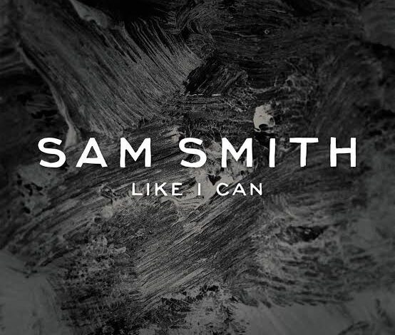 Sam Smith - Like I Can (Mp3 Download, Lyrics)