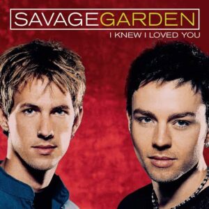 Savage Garden - I Knew I Loved You (Mp3 Download, Lyrics)
