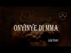 Sir Jude Nnam - Onyinye Di Nma (Mp3 Download, Lyrics)