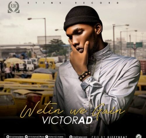 Victor AD - Wetin We Gain (Mp3 Download, Lyrics)