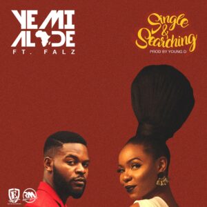 Yemi Alade - Single & Searching ft. Falz (Mp3 Download, Lyrics)