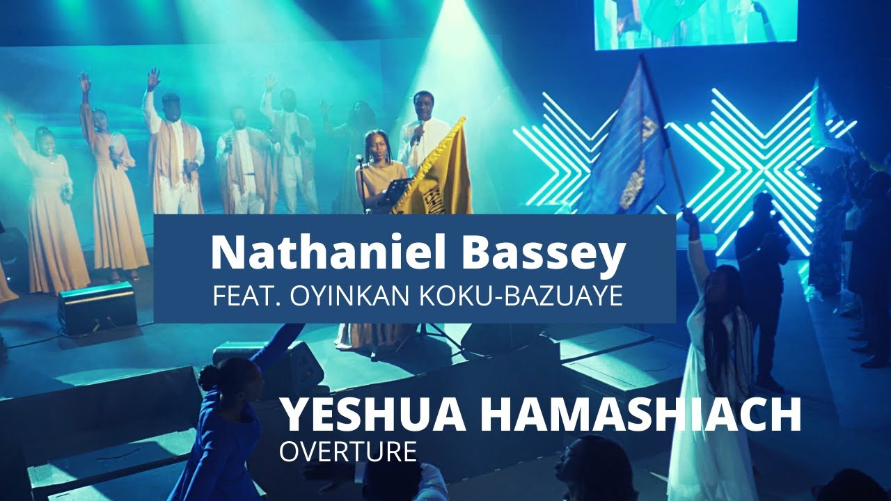 Yeshua Hamashiach (Overture) - Nathaniel Bassey ft. Oyinkan Bazuaye ...