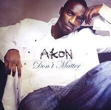 Akon - Don't Matter (Mp3 Download, Lyrics)