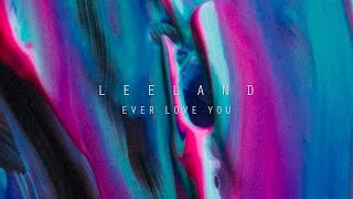 Leeland - Ever Love You (Mp3 Download, Lyrics)