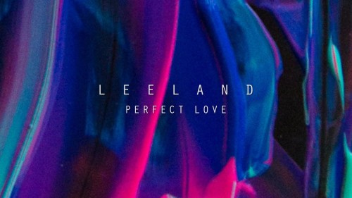 Leeland - Perfect Love (Mp3 Download, Lyrics)