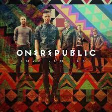 OneRepublic - Love Runs Out (Mp3 Download, Lyrics)
