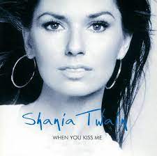 Shania Twain - When You Kiss Me (Mp3 Download, Lyrics)