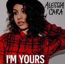 Alessia Cara – I'm Yours (Mp3 Download, Lyrics)