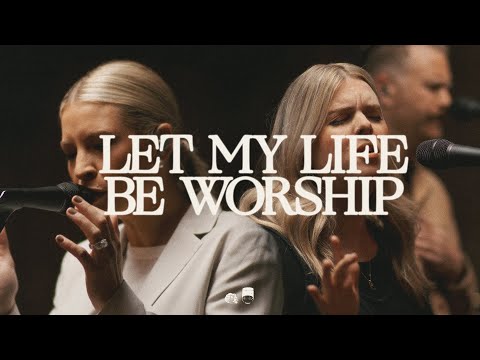 Bethel Music - Let My Life Be Worship (Mp3 Download, Lyrics)