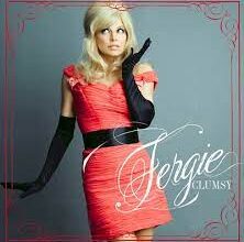 Fergie - Clumsy (Mp3 Download, Lyrics)