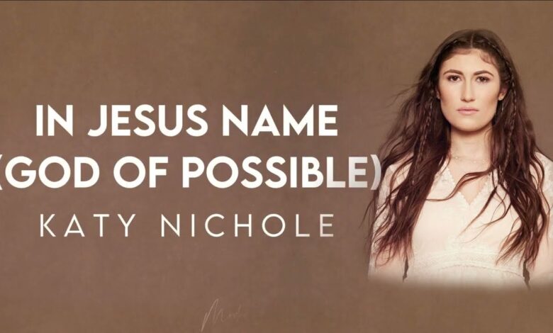 Katy Nichole - In Jesus Name (God of Possible) (Mp3 Download, Lyrics)