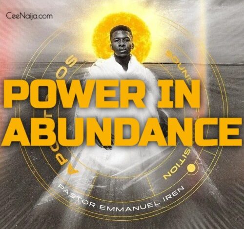 Pastor Emmanuel Iren - Power in Abundance (Mp3 Download, Lyrics)