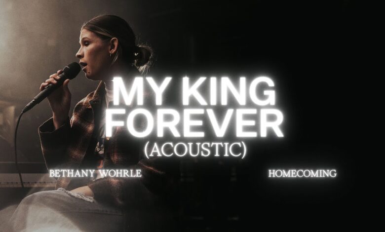 Bethany Wohrle - My King Forever Ft. Bethel Music (Mp3 Download, Lyrics)
