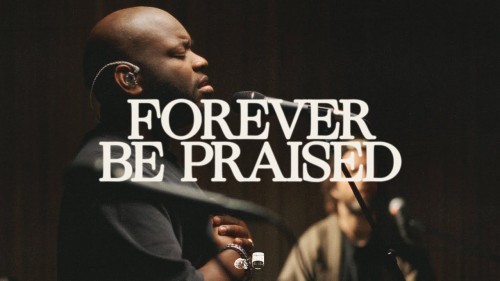 Bethel Music - Forever Be Praised (Mp3 Download, Lyrics)