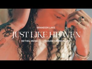 Brandon Lake - Just Like Heaven (Mp3 Download, Lyrics)